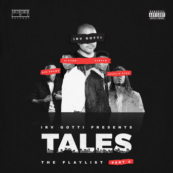 Irv Gotti - Irv Gotti Presents: Tales Playlist Part 2 (Explicit)