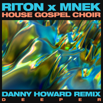 Riton x MNEK x The House Gospel Choir - Deeper (Danny Howard Remix)