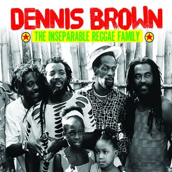 Various Artists - Dennis Brown & The Inseparable Reggae Family
