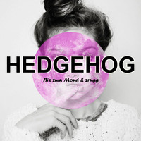Hedgehog - Bis zum Mond & zrugg