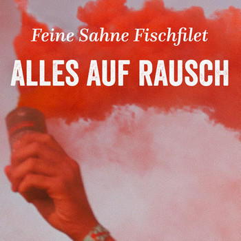 Feine Sahne Fischfilet - Alles auf Rausch