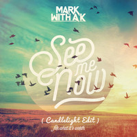 Mark With A K - See Me Now (For What It's Worth) (Candlelight Edit)