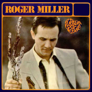 Roger Miller - A Tender Look At Love