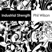 Phil Wilson - Industrial Strength