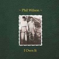 Phil Wilson - I Own It
