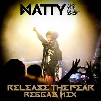 Natty, The Rebelship - Release the Fear (Reggae Mix)
