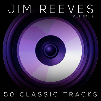 Jim Reeves - 50 Classic Tracks Vol 2