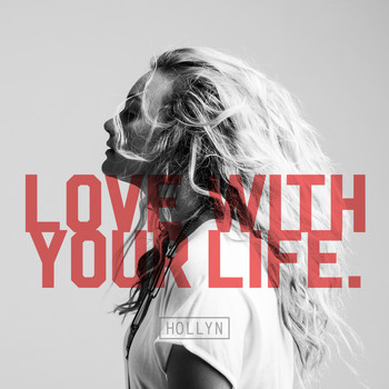 Hollyn - Love With Your Life