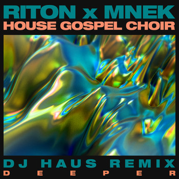 Riton x MNEK x The House Gospel Choir - Deeper (DJ Haus Remix)