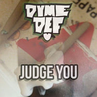 Dyme Def - Judge You