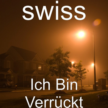 Swiss - Ich Bin Verrückt