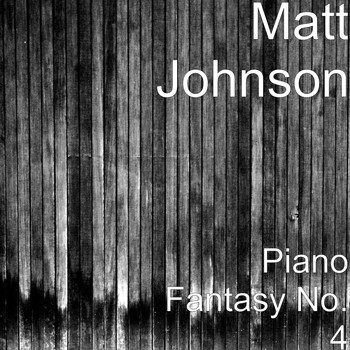 Matt Johnson - Piano Fantasy No. 4