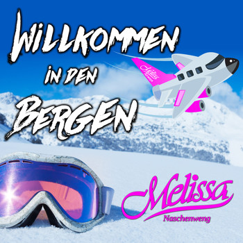 Melissa Naschenweng - Willkommen in den Bergen