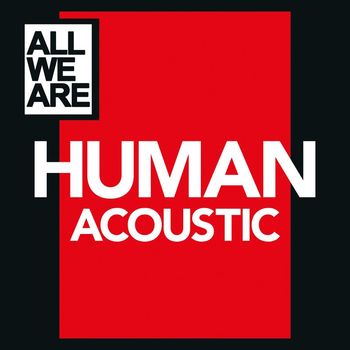 All We Are - Human (Acoustic)