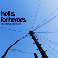 Hell Is For Heroes - I Can Climb Mountains