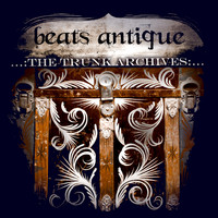 Beats Antique - The Trunk Archives - EP