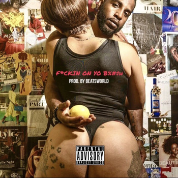 Lemon - Fuckin on Yo Bitch