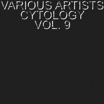 Various Artists - Cytology, Vol. 9
