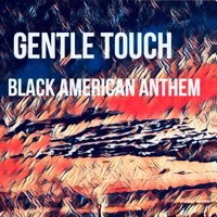 Gentle Touch - Black American Anthem