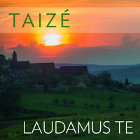 Taizé - Laudamus Te