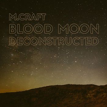 M. Craft - Blood Moon Deconstructed (Explicit)