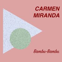 Carmen Miranda - Bambu-Bambu