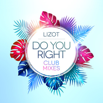 LIZOT - Do You Right (Club Mixes)