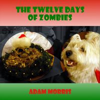 Adam Morris - The Twelve Days of Zombies