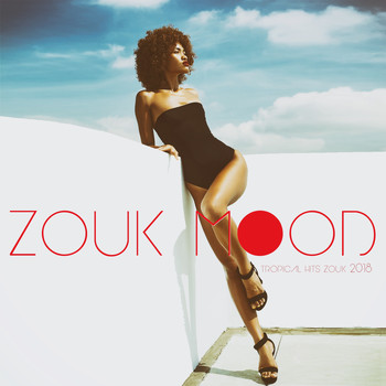 Various Artists - Zouk Mood (Tropical Hits Zouk 2018)