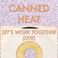 Canned Heat - Let's Work Together (Live)