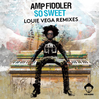 Amp Fiddler - So Sweet (Louie Vega Remixes)