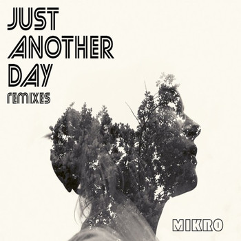 Mikro - Just Another Day - Remixes