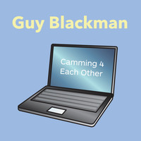 Guy Blackman - Camming 4 Each Other