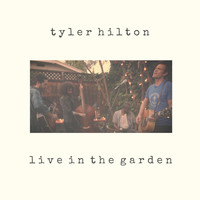 Tyler Hilton - Live in the Garden