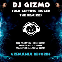 DJ Gizmo - Cold Getting Bigger (The Remixes)