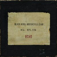 Black Rebel Motorcycle Club - Echo