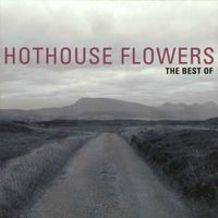 Hothouse Flowers - The Best Of Hothouse Flowers