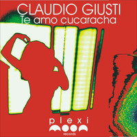 Claudio Giusti - Te Amo Cucaracha