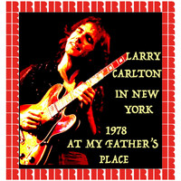 Larry Carlton - At My Father's Place, New York 1978 (Hd Remastered Edition)