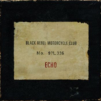 Black Rebel Motorcycle Club - Echo