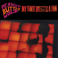 Peanut Butter Wolf - My Vinyl Weighs a Ton (Explicit)
