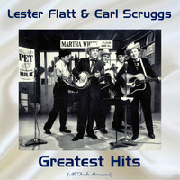 Lester Flatt & Earl Scruggs - Lester Flatt & Earl Scruggs Greatest Hits (All Tracks Remastered)