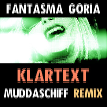 Fantasma Goria - Klartext (MuddaSchiff Remix)