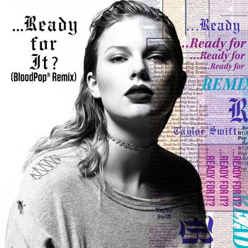 Taylor Swift - ...Ready For It? (BloodPop® Remix)