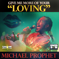 Michael Prophet - Give Me More of Your Loving