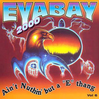 Eyabay - Ain't Nuthin' but an "E" Thang, Vol. 6