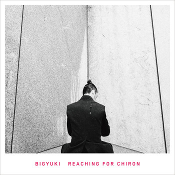 Bigyuki - Reaching for Chiron