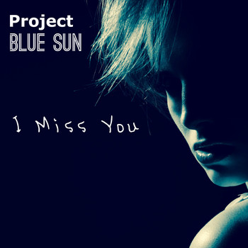 Project Blue Sun - I Miss You