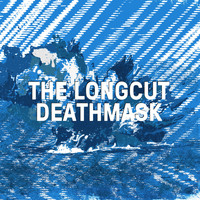 The Longcut - Deathmask