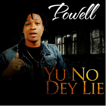 Powell - Yu No Dey Lie